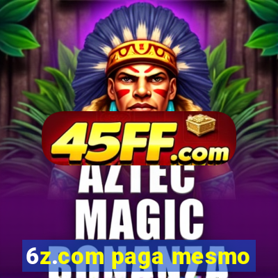 6z.com paga mesmo